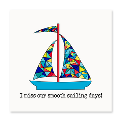 I Miss Our Smooth Sailing Days!