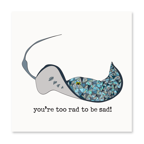 You're too rad to be sad